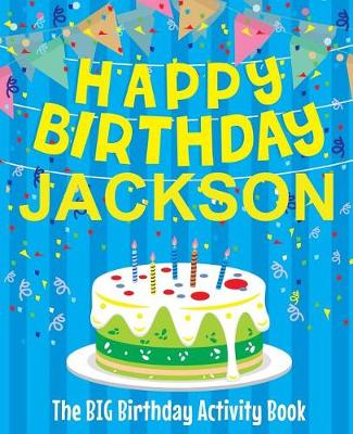 Book cover for Happy Birthday Jackson - The Big Birthday Activity Book