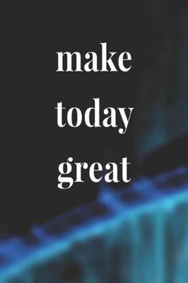 Book cover for Make Today Great