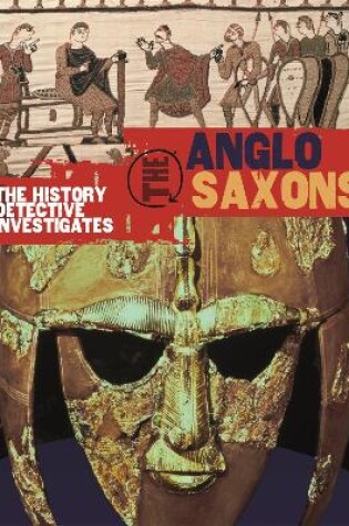 Cover of The History Detective Investigates: Anglo-Saxons