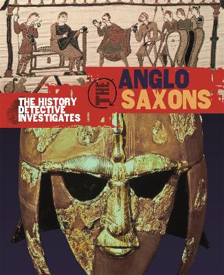 Cover of The History Detective Investigates: Anglo-Saxons