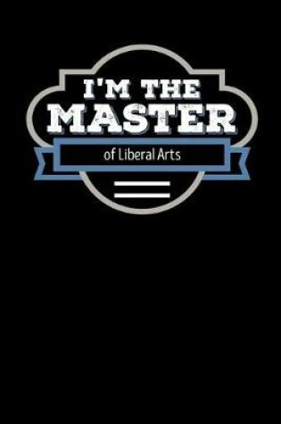 Cover of I'm the Master of Liberal Arts