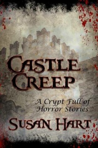 Cover of Castle Creep: A Crypt Full of Horror Stories