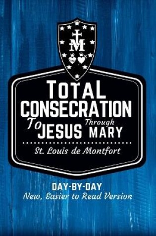 Cover of St. Louis de Montfort's Total Consecration to Jesus through Mary