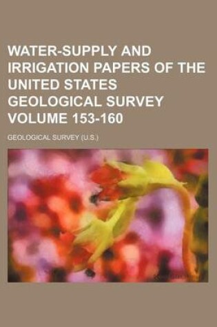 Cover of Water-Supply and Irrigation Papers of the United States Geological Survey Volume 153-160