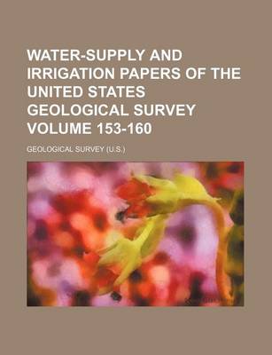 Book cover for Water-Supply and Irrigation Papers of the United States Geological Survey Volume 153-160