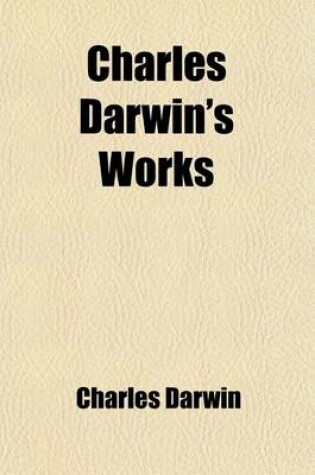 Cover of Charles Darwin's Works (Volume 17); The Life and Letters of Charles Darwin Ed. by His Son, Francis Darwin. 2v