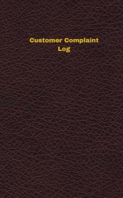 Book cover for Customer Complaint Log (Logbook, Journal - 96 pages, 5 x 8 inches)