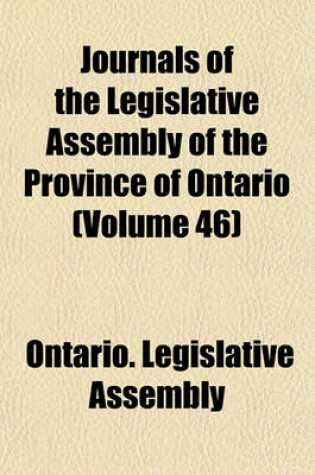 Cover of Journals of the Legislative Assembly of the Province of Ontario (Volume 46)