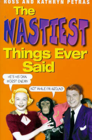 Cover of The Nastiest Things Ever Said