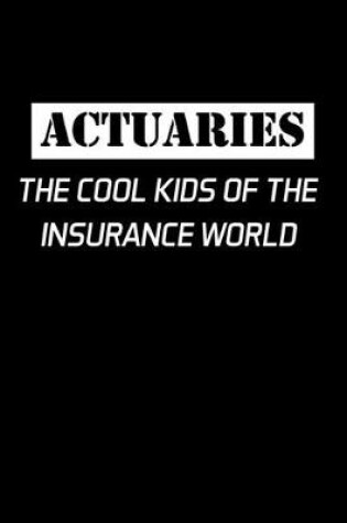 Cover of Actuaries The Cool Kids Of The Insurance World