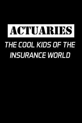 Book cover for Actuaries The Cool Kids Of The Insurance World