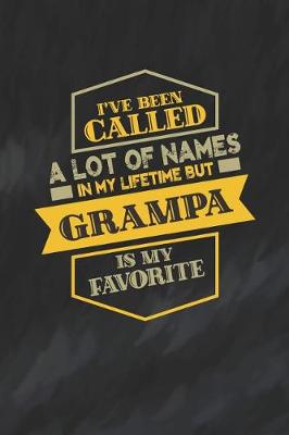 Book cover for I've Been Called A Lot Of Names In My Lifetime But Grampa Is My Favorite