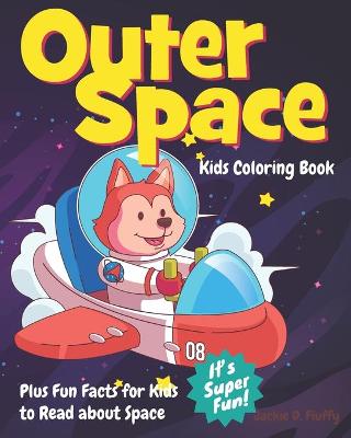 Cover of Outer Space Kids Coloring Book Plus Fun Facts for Kids to Read about Space