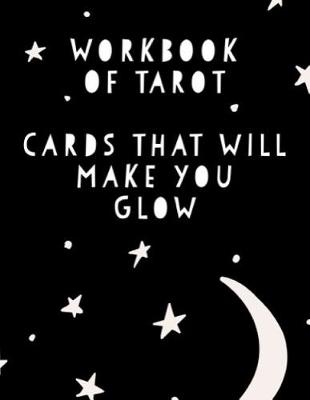 Book cover for Workbook of Tarot Cards That Make You Glow