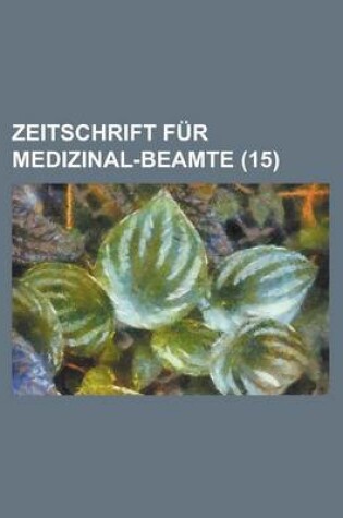 Cover of Zeitschrift Fur Medizinal-Beamte (15)