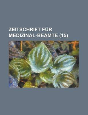 Book cover for Zeitschrift Fur Medizinal-Beamte (15)