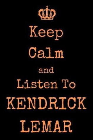 Cover of Keep Calm And Listen To Kendrick Lemar