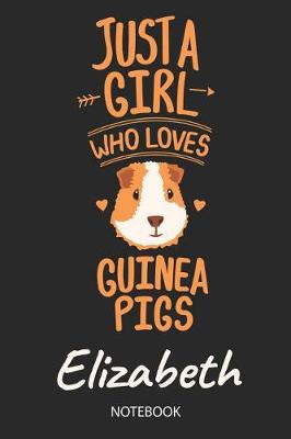 Book cover for Just A Girl Who Loves Guinea Pigs - Elizabeth - Notebook