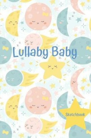 Cover of Basics Sketchbook - Lullaby Baby Stars and Moon Notebook