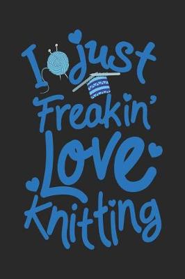 Book cover for I Just Freakin' Love Knitting