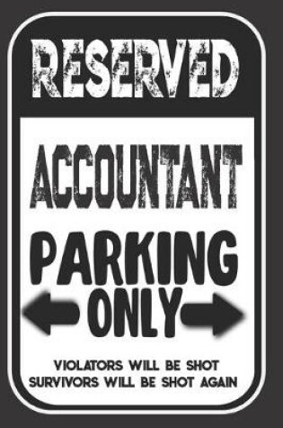 Cover of Reserved Accountant Parking Only. Violators Will Be Shot. Survivors Will Be Shot Again