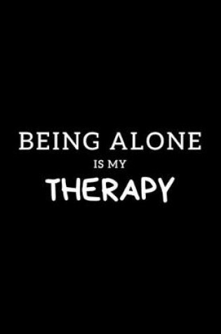 Cover of Being Alone Is My Therapy