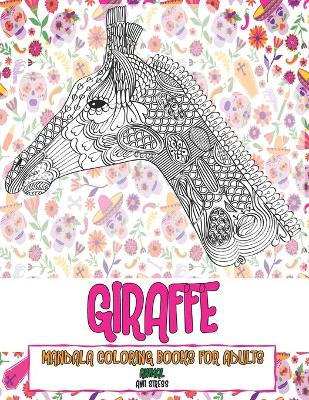 Cover of Mandala Coloring Books for Adults Anti Stress - Animal - Giraffe