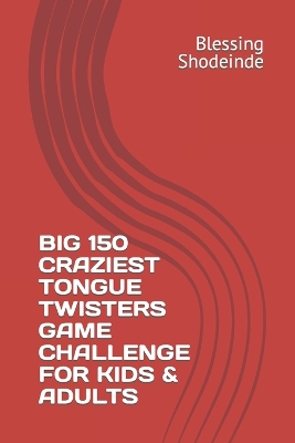 Book cover for Big 150 Craziest Tongue Twisters Game Challenge for Kids & Adults