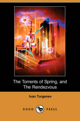 Book cover for The Torrents of Spring, and the Rendezvous (Dodo Press)