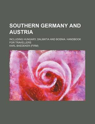 Book cover for Southern Germany and Austria; Including Hungary, Dalmatia and Bosnia. Handbook for Travellers