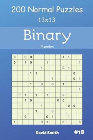 Cover of Binary Puzzles - 200 Normal Puzzles 13x13 Vol.18