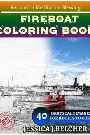 Cover of Fireboat Coloring Book for Adults Relaxation Meditation Blessing