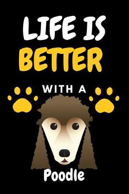 Book cover for LIFE IS BETTER WITH A Poodle