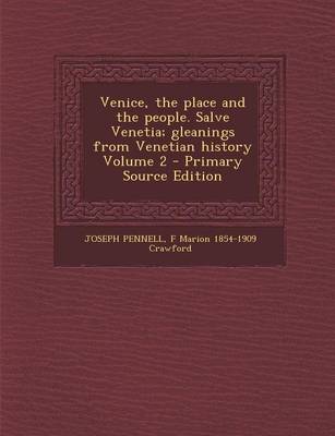 Book cover for Venice, the Place and the People. Salve Venetia; Gleanings from Venetian History Volume 2