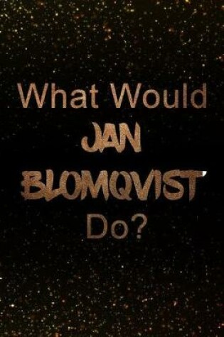 Cover of What Would Jan Blomqvist Do?