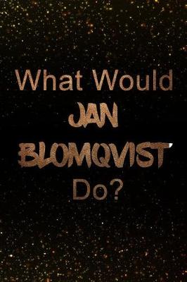 Book cover for What Would Jan Blomqvist Do?