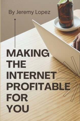 Cover of Making the Internet Profitable for You