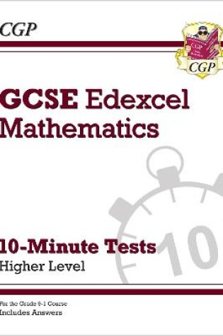 Cover of GCSE Maths Edexcel 10-Minute Tests - Higher (includes Answers)