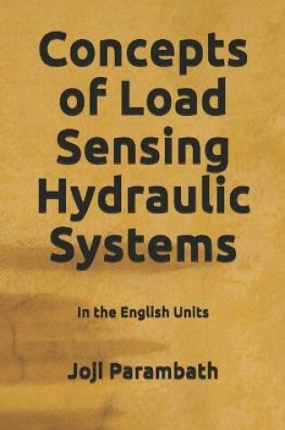 Cover of Concepts of Load Sensing Hydraulic Systems