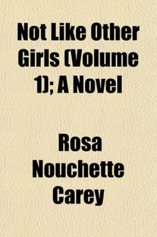 Cover of Not Like Other Girls (Volume 1); A Novel