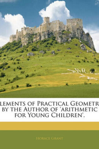 Cover of Elements of Practical Geometry, by the Author of 'Arithmetic for Young Children'.