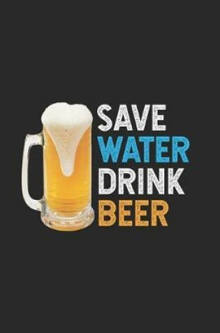 Cover of Save Water Drink Beer