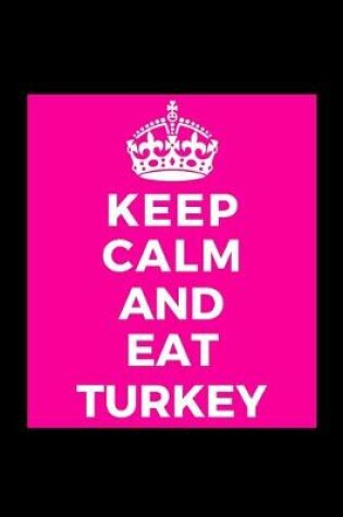 Cover of Keep Calm and Eat Turkey