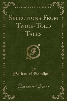 Book cover for Selections from Twice-Told Tales (Classic Reprint)