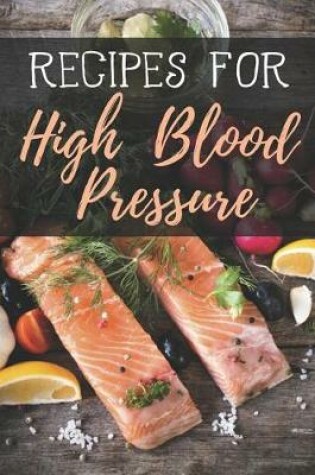 Cover of Recipes for High Blood Pressure