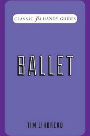 Cover of Ballet (Classic FM Handy Guides)