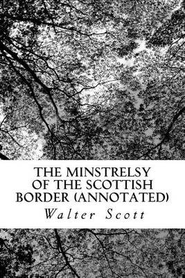 Book cover for The Minstrelsy of the Scottish Border (Annotated)