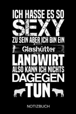 Cover of Ich hasse es so sexy zu sein aber ich bin ein Glashutter Landwirt also kann ich nichts dagegen tun