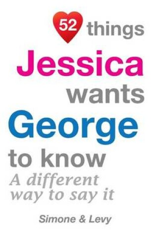 Cover of 52 Things Jessica Wants George To Know