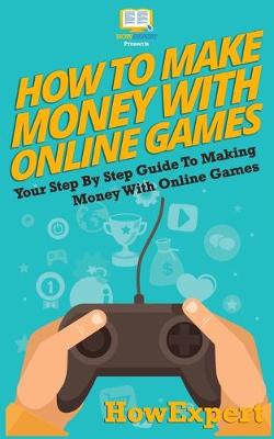 Book cover for How To Make Money With Online Games